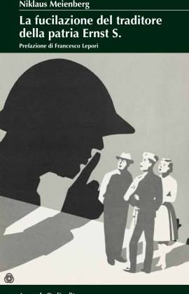 La fucilazione del traditore della patria Ernst S.