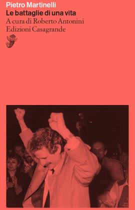 Pietro Martinelli - Le battaglie di una vita
